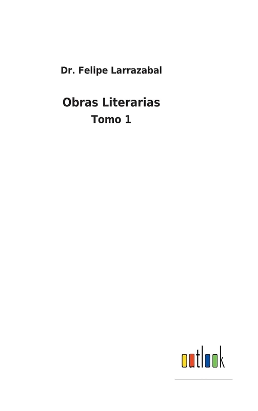 Obras Literarias: Tomo 1