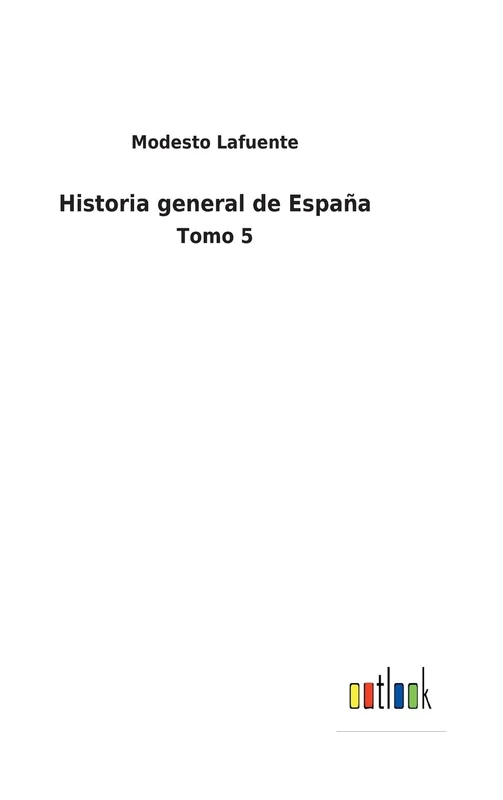 Historia general de España: Tomo 5