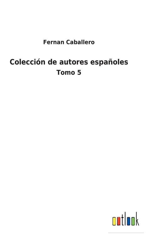 Colección de autores españoles: Tomo 5