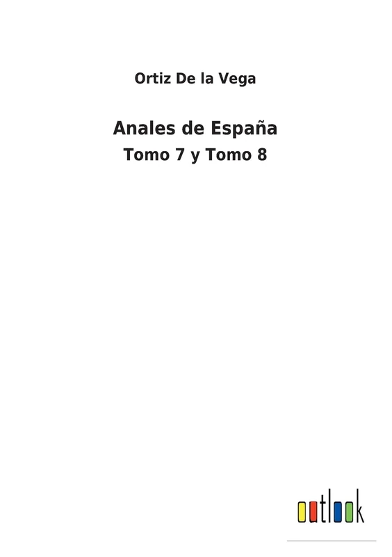 Anales de España: Tomo 7 y Tomo 8