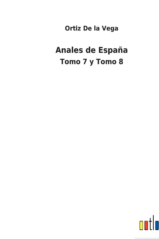 Anales de España: Tomo 7 y Tomo 8