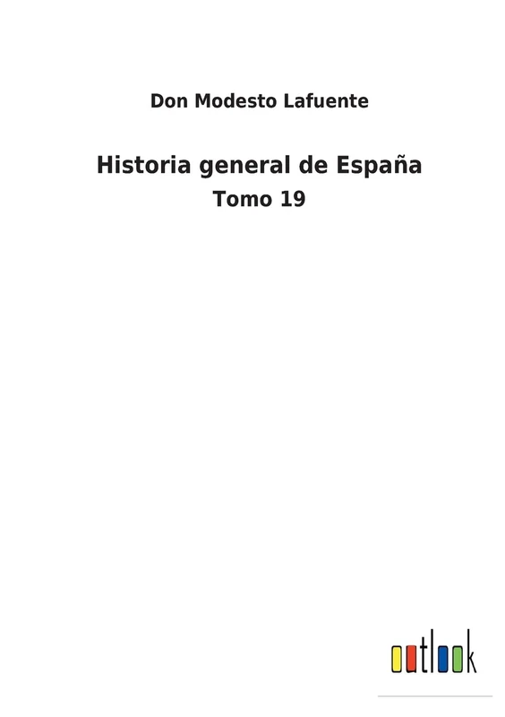 Historia general de España: Tomo 19
