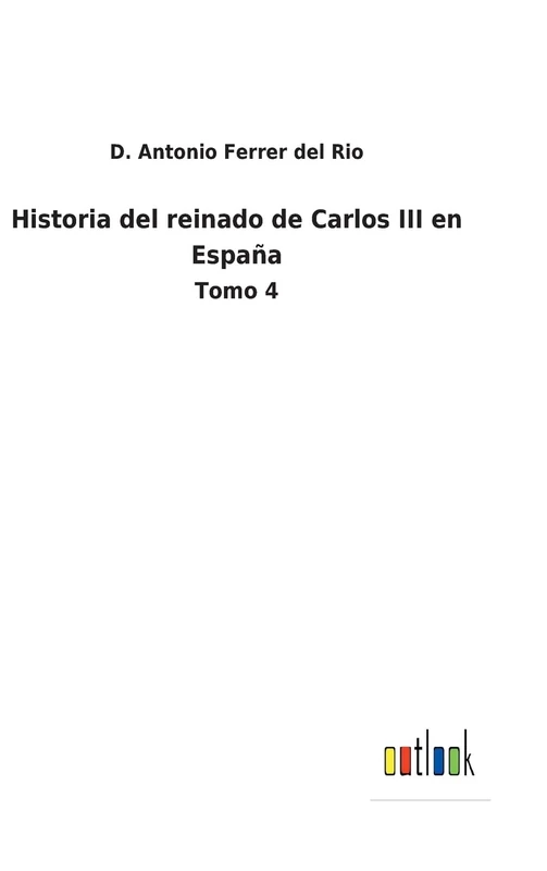 Historia del reinado de Carlos III en España: Tomo 4 - Image 1
