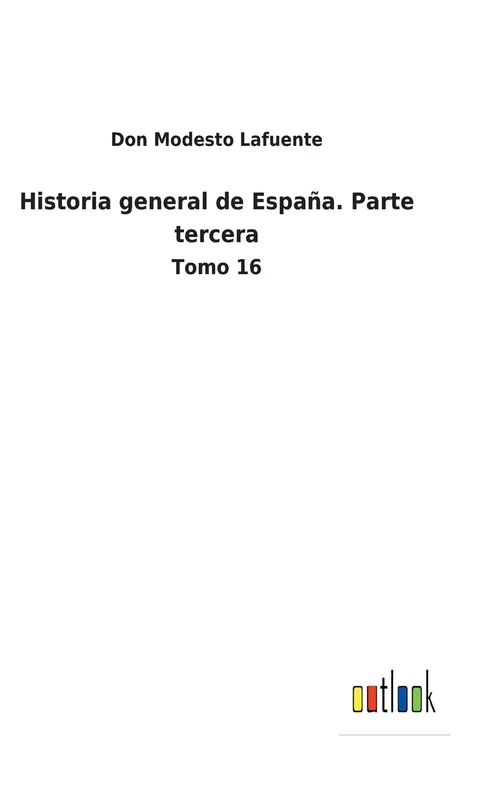 Historia general de España. Parte tercera: Tomo 16 - Image 1