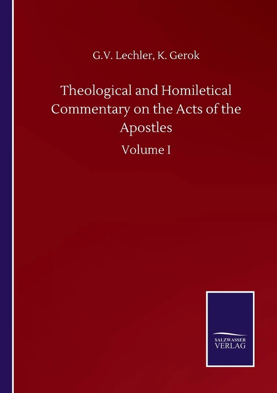 Theological and Homiletical Commentary on the Acts of the Apostles: Volume I