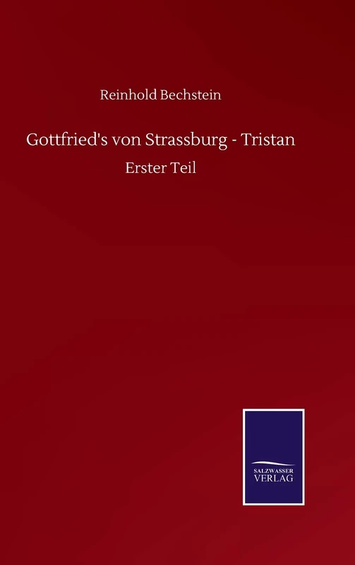 Gottfried's von Strassburg - Tristan: Erster Teil