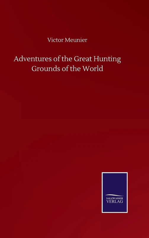Adventures of the Great Hunting Grounds of the World