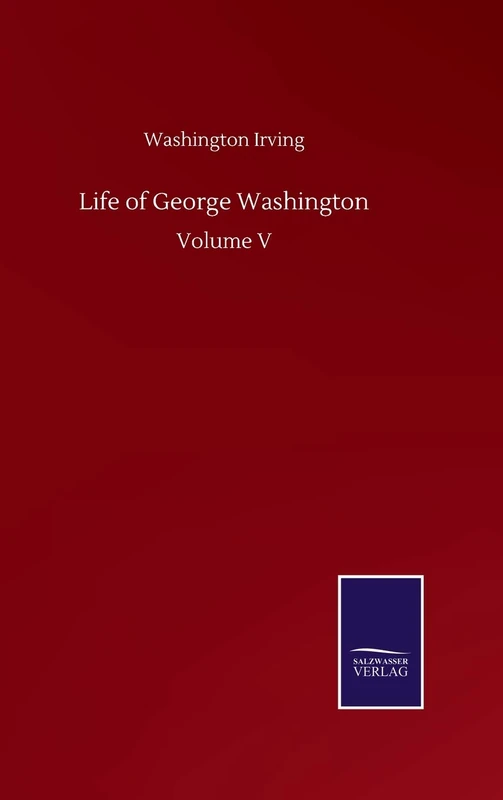 Life of George Washington: Volume V