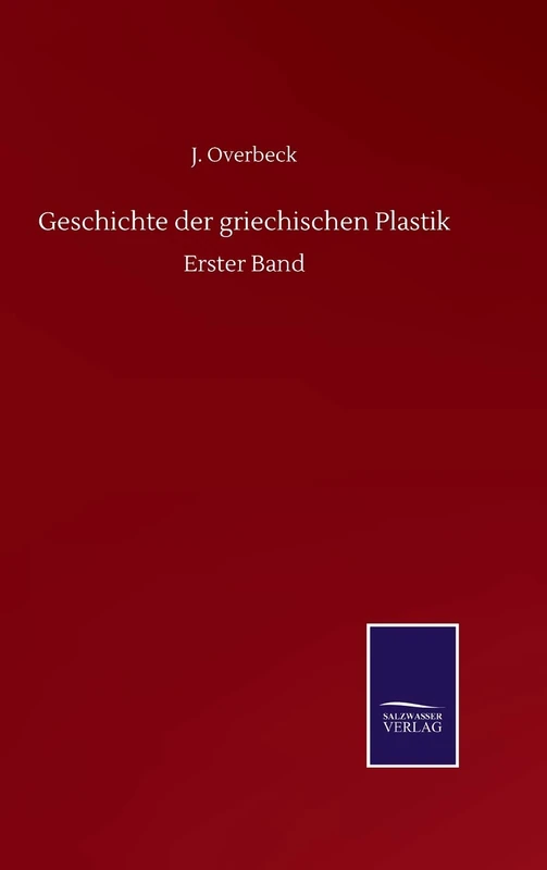 Geschichte der griechischen Plastik: Erster Band