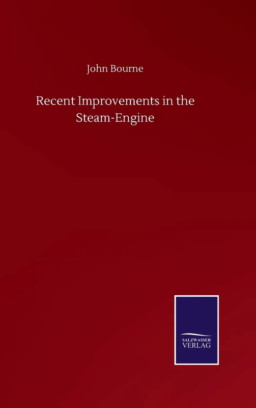 Recent Improvements in the Steam-Engine