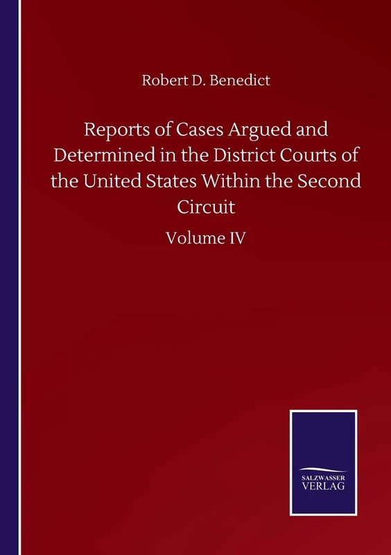 Reports of Cases Argued and Determined in the District Courts of the United States Within the Second Circuit: Volume IV