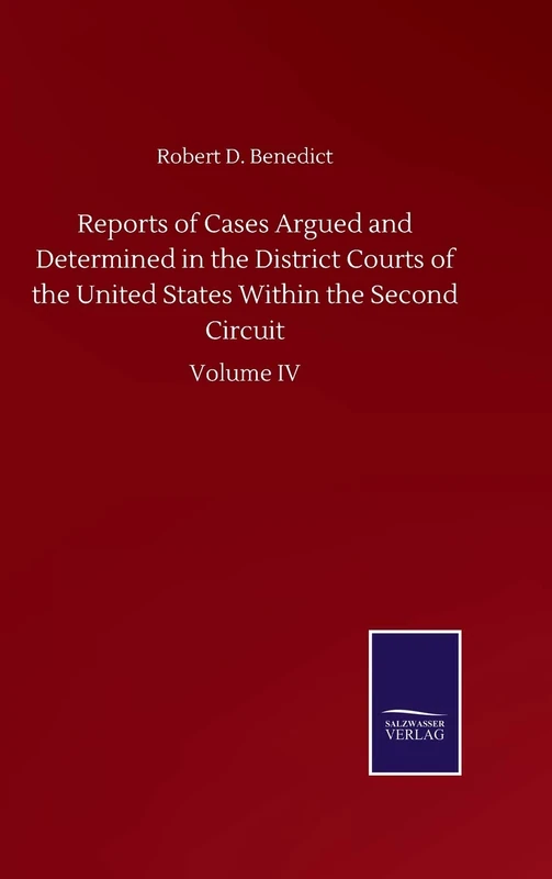 Reports of Cases Argued and Determined in the District Courts of the United States Within the Second Circuit: Volume IV