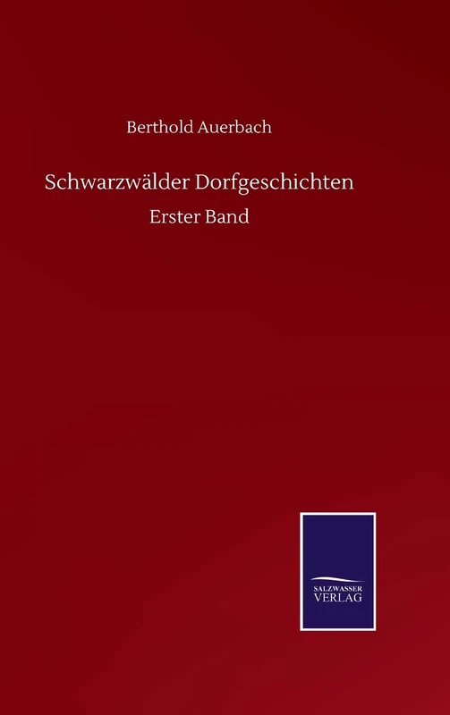 Schwarzwälder Dorfgeschichten: Erster Band