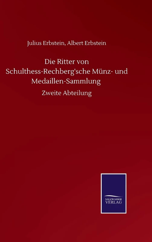 Die Ritter von Schulthess-Rechberg'sche Münz- und Medaillen-Sammlung: Zweite Abteilung - Image 1