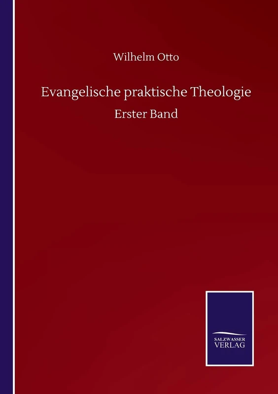 Evangelische praktische Theologie: Erster Band
