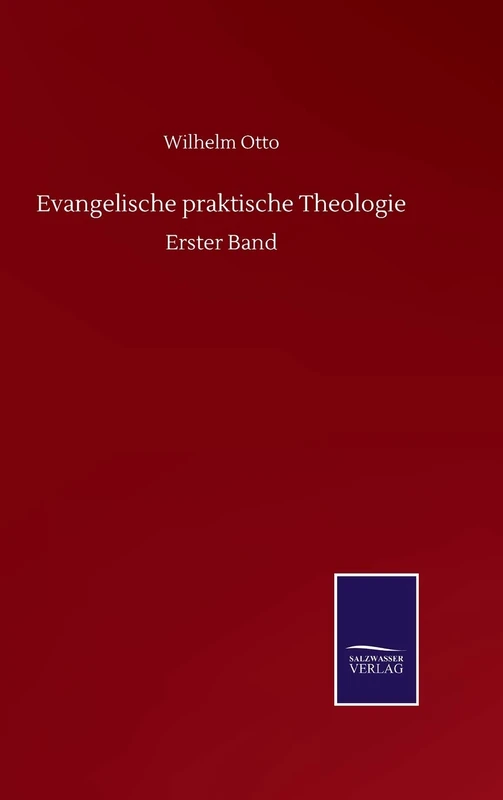 Evangelische praktische Theologie: Erster Band