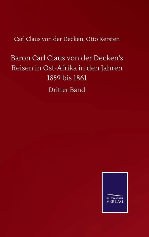 Baron Carl Claus von der Decken's Reisen in Ost-Afrika in den Jahren 1859 bis 1861: Dritter Band - Image 1