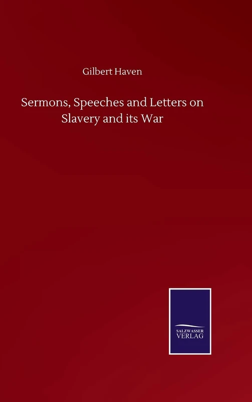 Sermons, Speeches and Letters on Slavery and its War
