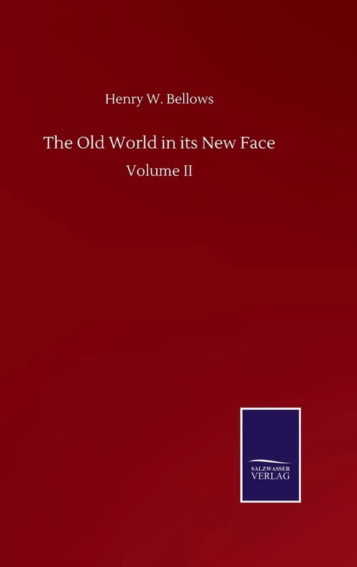 The Old World in its New Face: Volume II