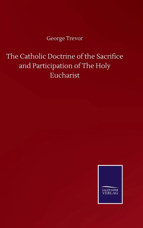 The Catholic Doctrine of the Sacrifice and Participation of The Holy Eucharist