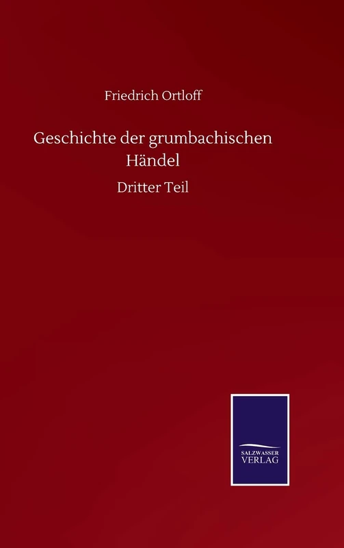 Geschichte der grumbachischen Händel: Dritter Teil