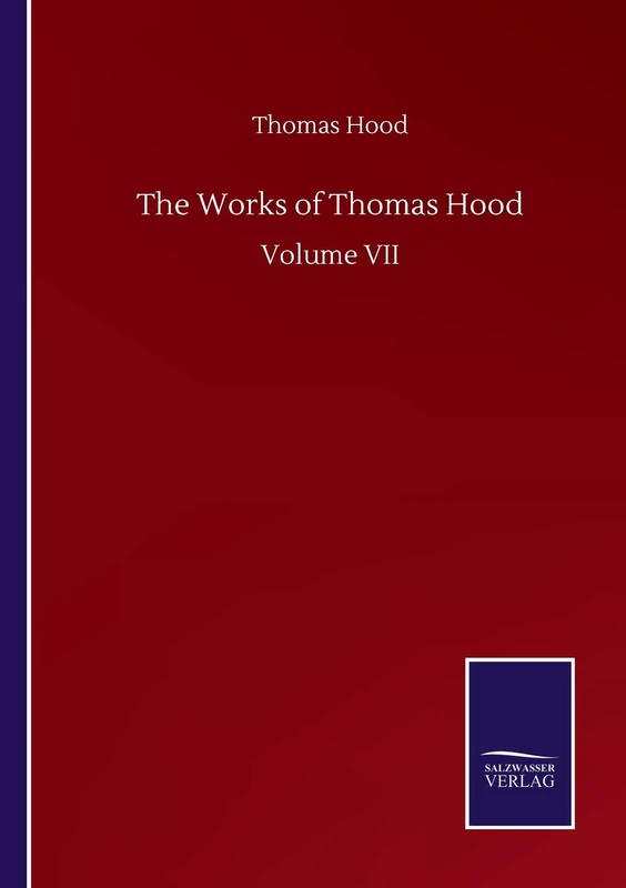 The Works of Thomas Hood: Volume VII