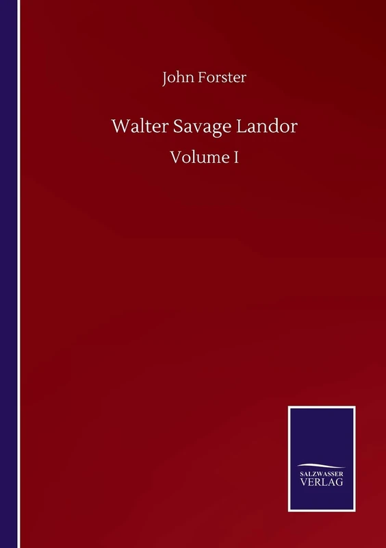 Walter Savage Landor: Volume I