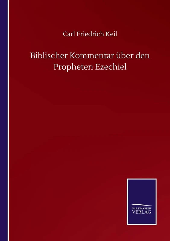 Biblischer Kommentar über den Propheten Ezechiel