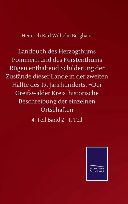 Landbuch des Herzogthums Pommern und des Fürstenthums Rügen enthaltend Schilderung der Zustände dieser Lande in der zweiten Hälfte des 19. ... Ortschaften: 4. Teil Band 2 - 1. Teil - Image 1