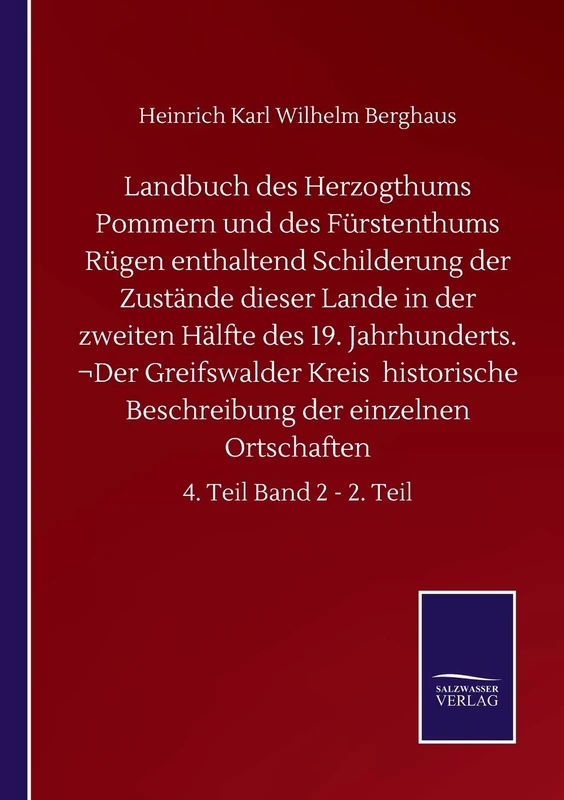 Landbuch des Herzogthums Pommern und des Fürstenthums Rügen enthaltend Schilderung der Zustände dieser Lande in der zweiten Hälfte des 19. ... Ortschaften: 4. Teil Band 2 - 2. Teil