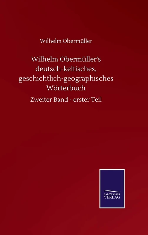 Wilhelm Obermüller's deutsch-keltisches, geschichtlich-geographisches Wörterbuch: Zweiter Band - erster Teil - Image 1