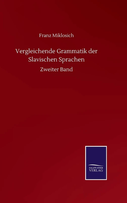 Vergleichende Grammatik der Slavischen Sprachen: Zweiter Band