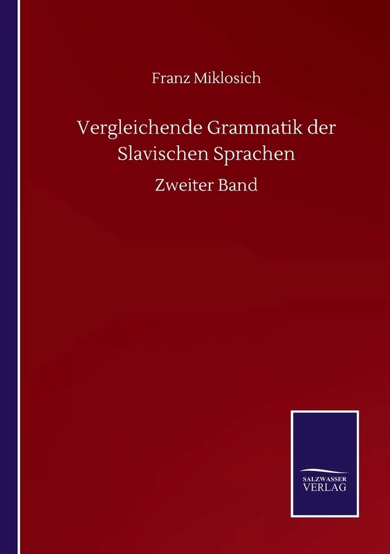 Vergleichende Grammatik der Slavischen Sprachen: Zweiter Band