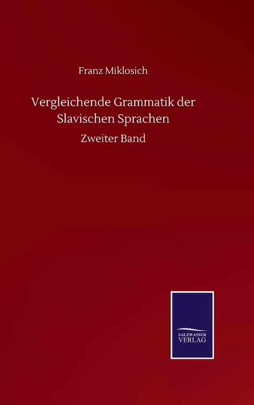 Vergleichende Grammatik der Slavischen Sprachen: Zweiter Band