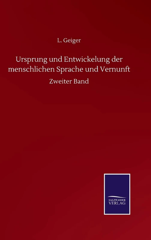 Ursprung und Entwickelung der menschlichen Sprache und Vernunft: Zweiter Band