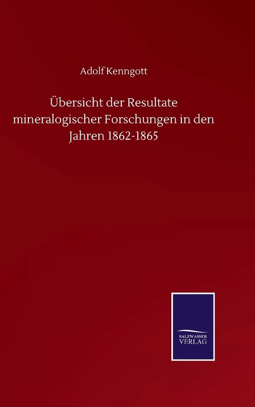 Übersicht der Resultate mineralogischer Forschungen in den Jahren 1862-1865