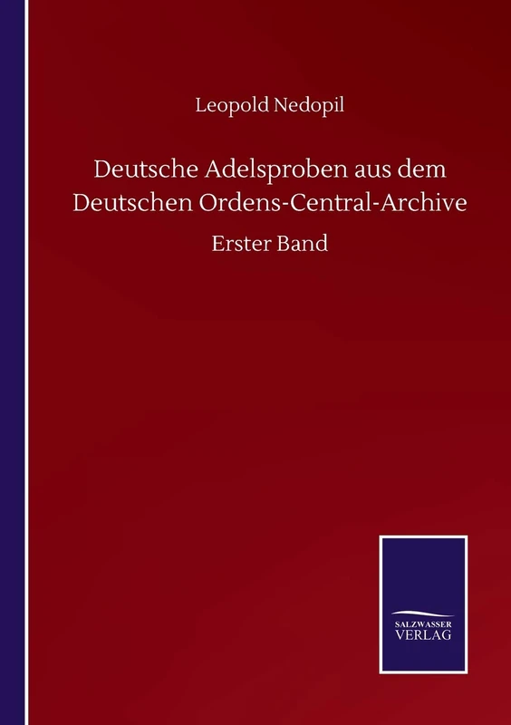 Deutsche Adelsproben aus dem Deutschen Ordens-Central-Archive: Erster Band