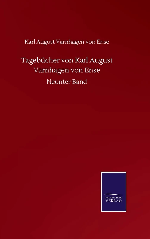 Tagebücher von Karl August Varnhagen von Ense: Neunter Band