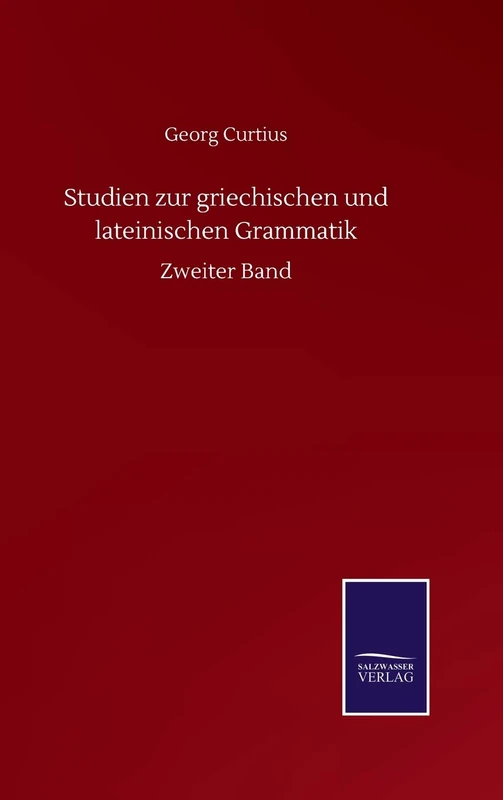 Studien zur griechischen und lateinischen Grammatik: Zweiter Band