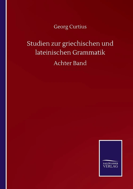 Studien zur griechischen und lateinischen Grammatik: Achter Band
