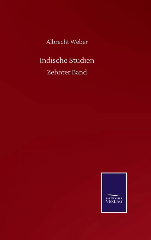 Indische Studien: Zehnter Band
