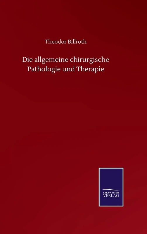 Die allgemeine chirurgische Pathologie und Therapie