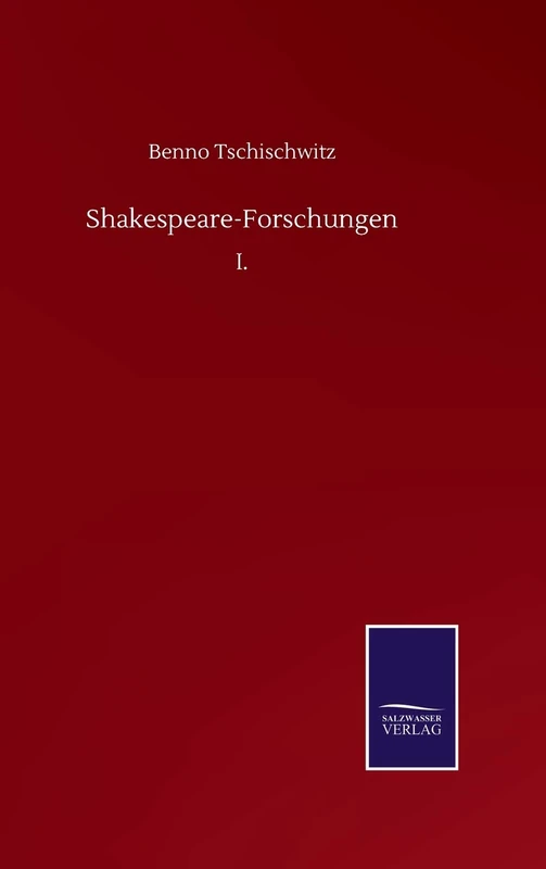 Shakespeare-Forschungen: I.