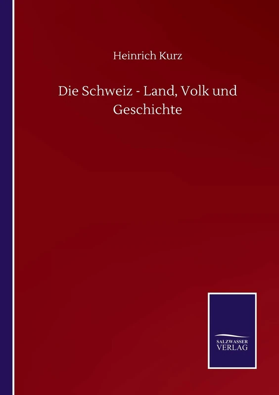 Die Schweiz - Land, Volk und Geschichte