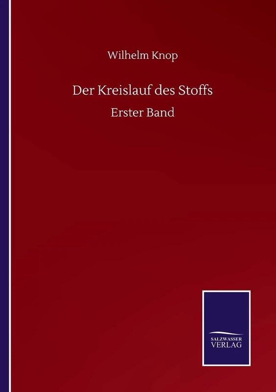 Der Kreislauf des Stoffs: Erster Band