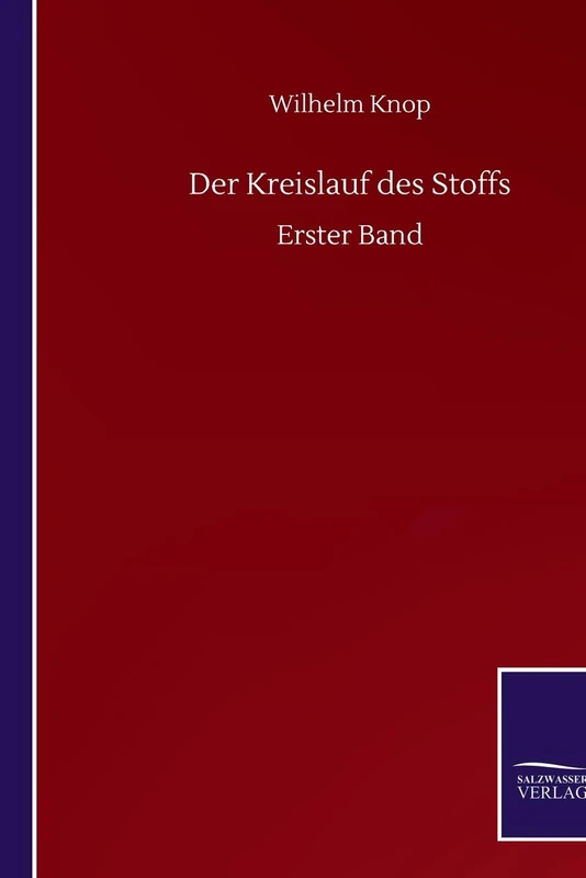 Der Kreislauf des Stoffs: Erster Band