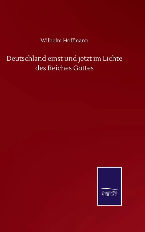 Deutschland einst und jetzt im Lichte des Reiches Gottes