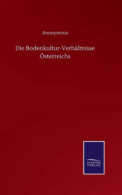 Die Bodenkultur-Verhältnisse Österreichs