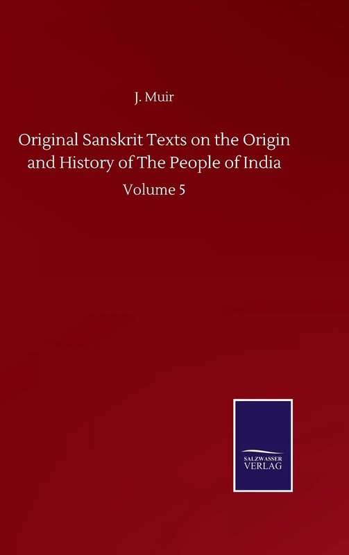 Original Sanskrit Texts on the Origin and History of The People of India: Volume 5
