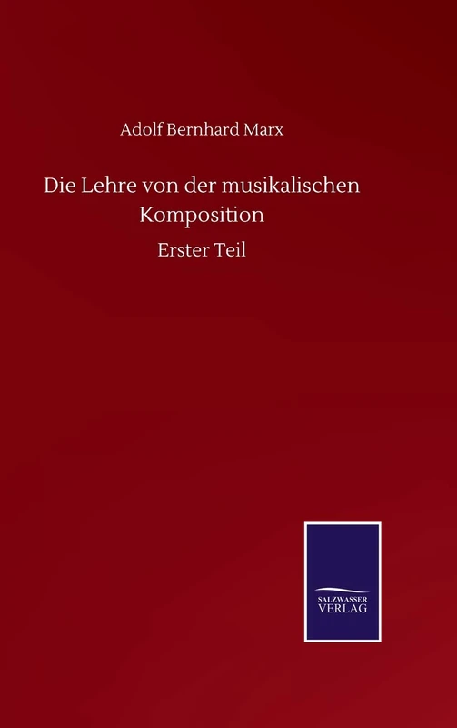 Die Lehre von der musikalischen Komposition: Erster Teil